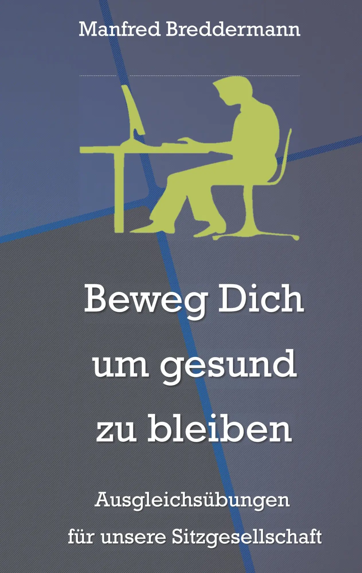 Cover: 9783749498789 | Beweg Dich um gesund zu bleiben | Manfred Breddermann | Taschenbuch