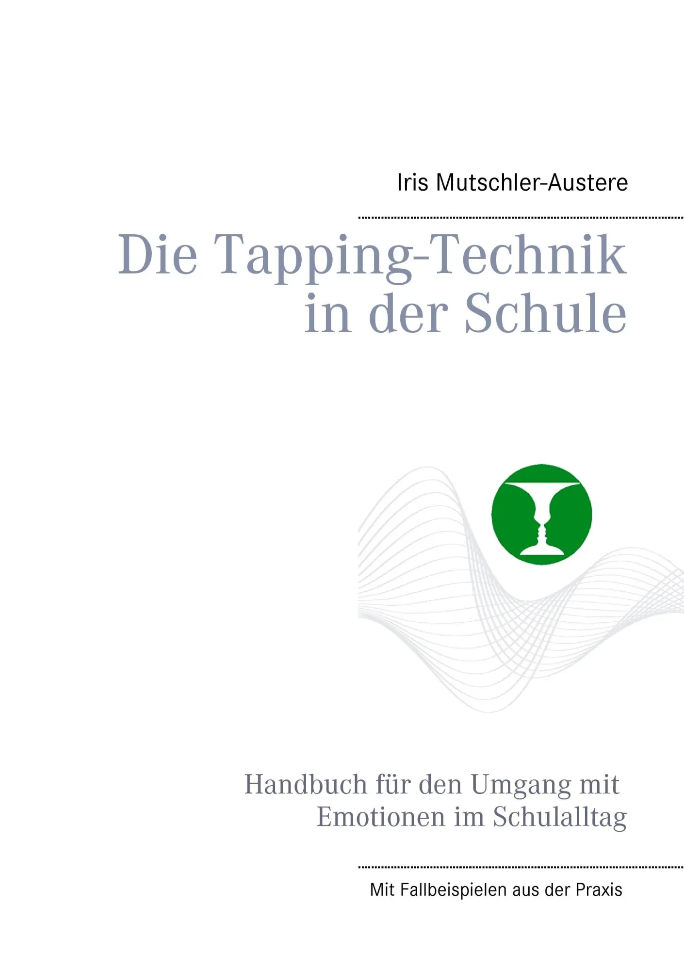 Cover: 9783844818789 | Die Tapping-Technik in der Schule | Iris Mutschler-Austere | Buch