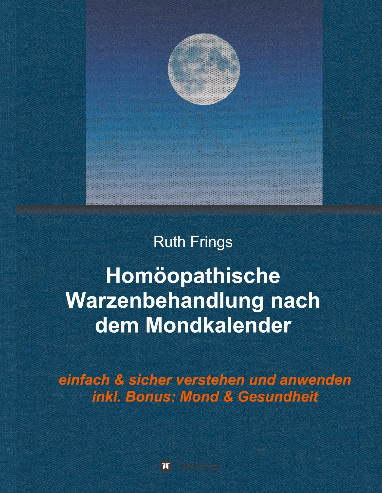 Cover: 9783347068889 | Homöopathische Warzenbehandlung nach dem Mondkalender | Ruth Frings