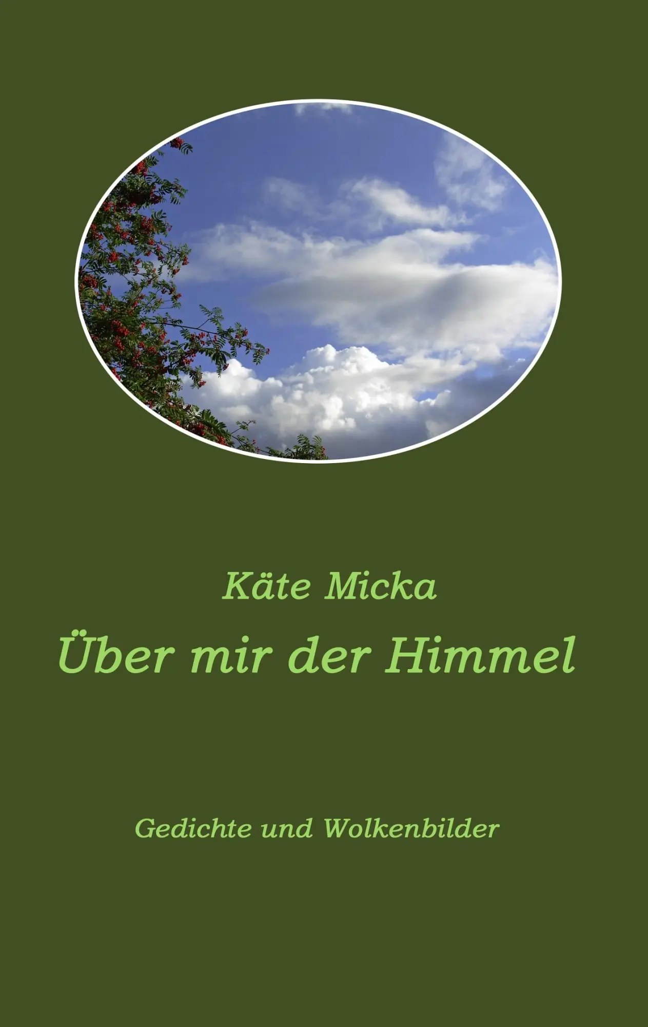 Cover: 9783844808889 | Über mir der Himmel | Gedichte und Wolkenbilder | Käte Micka | Buch