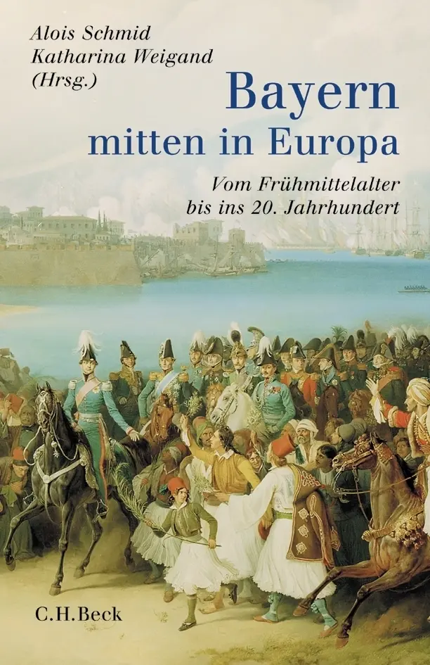 Cover: 9783406528989 | Bayern - mitten in Europa | Alois Schmid (u. a.) | Buch | 480 S.