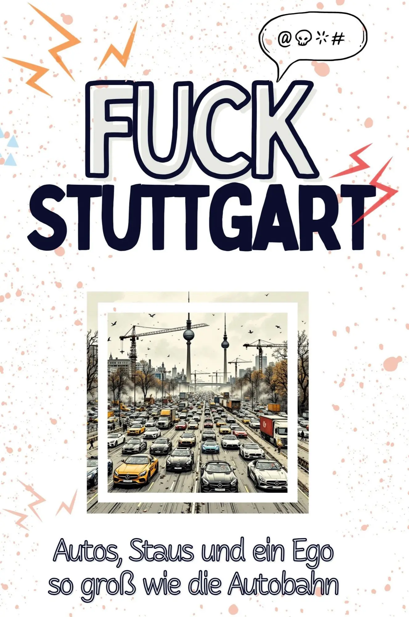 Cover: 9783759138989 | Fuck Stuttgart | Autos, Staus und ein Ego so groß wie die Autobahn