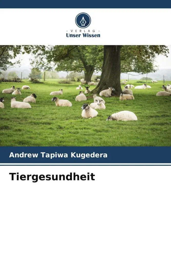 Cover: 9786205018989 | Tiergesundheit | Andrew Tapiwa Kugedera | Taschenbuch | 60 S. | 2022