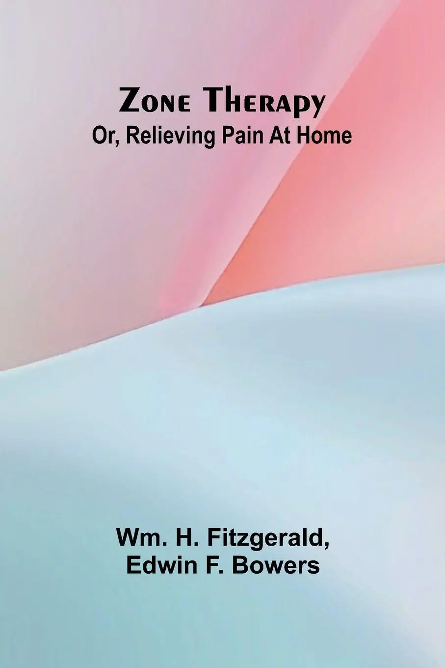 Cover: 9789364738989 | Zone therapy; or, Relieving pain at home | Wm. H. Fitzgerald (u. a.)