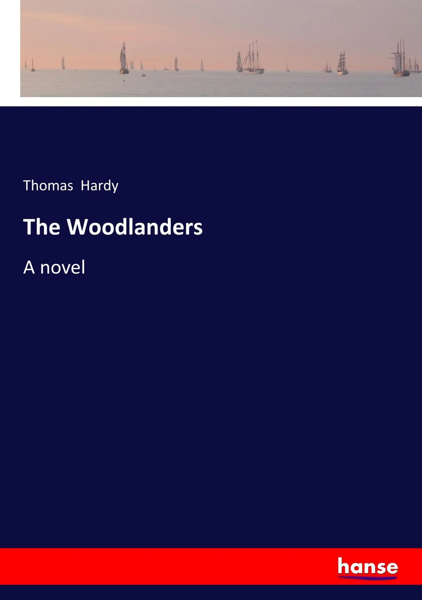 Cover: 9783337049089 | The Woodlanders | A novel | Thomas Hardy | Taschenbuch | 372 S. | 2017