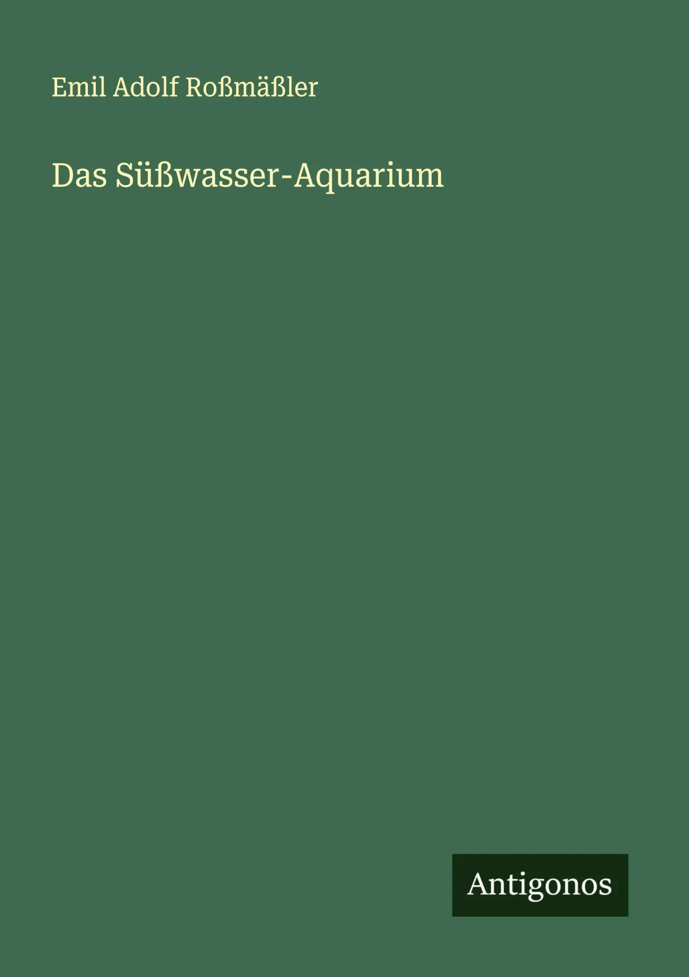 Cover: 9783563149089 | Das Süßwasser-Aquarium | Emil Adolf Roßmäßler | Taschenbuch | Deutsch