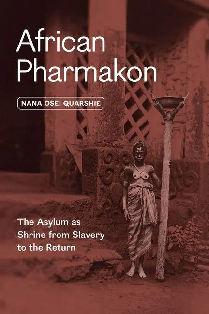 Cover: 9780226839189 | African Pharmakon | The Asylum as Shrine from Slavery to the Return
