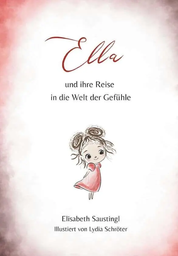 Cover: 9783991819189 | Ella und ihre Reise in die Welt der Gefühle | Elisabeth Saustingl
