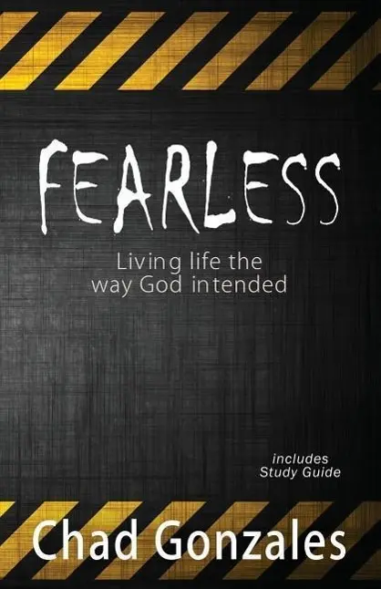 Cover: 9780985339289 | Fearless - Living life the way God intended | Chad W. Gonzales | Buch