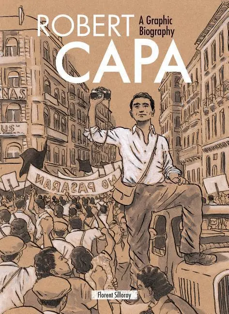 Cover: 9781770859289 | Robert Capa | A Graphic Biography | Florent Silloray | Buch | Gebunden
