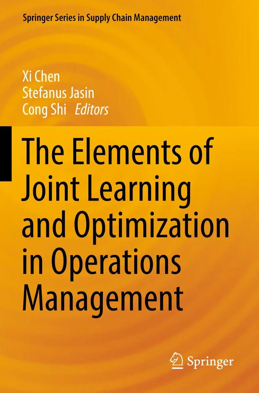 The Elements of Joint Learning and Optimization in Operations Management (Springer Series in Supply Chain Management, 18, Band 18)