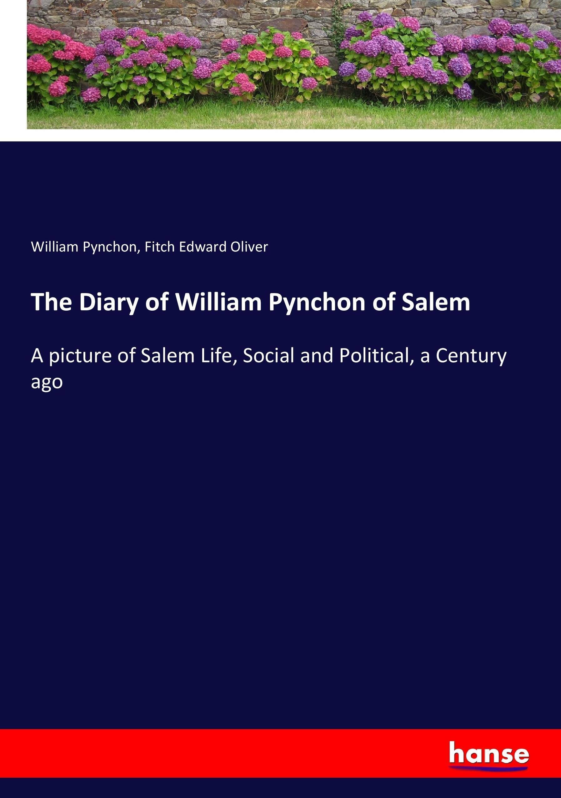 The Diary of William Pynchon of Salem | A picture of Salem Life, Social and Political, a Century ago | William Pynchon (u. a.) | Taschenbuch | Paperback | 368 S. | Englisch | 2017 | hansebooks - Pynchon, William