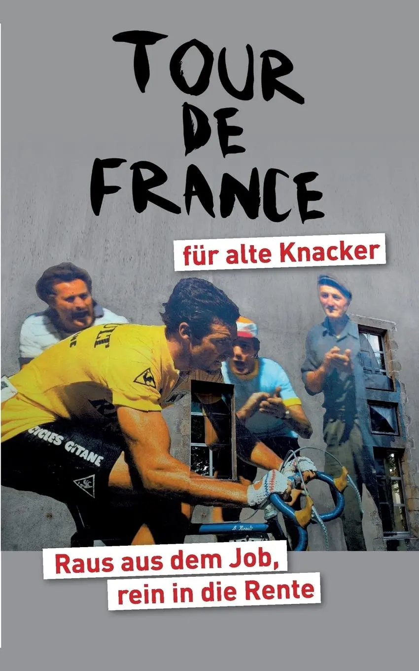 Cover: 9783752829389 | Tour de France für alte Knacker | Raus aus dem Job, rein in die Rente