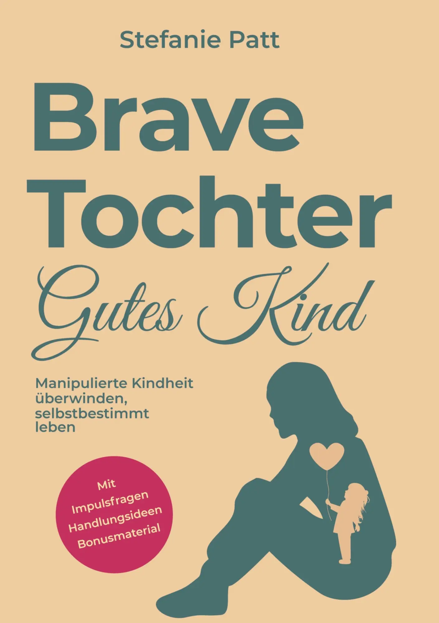 Cover: 9783384849489 | Brave Tochter gutes Kind | Stefanie Patt | Taschenbuch | 208 S. | 2026