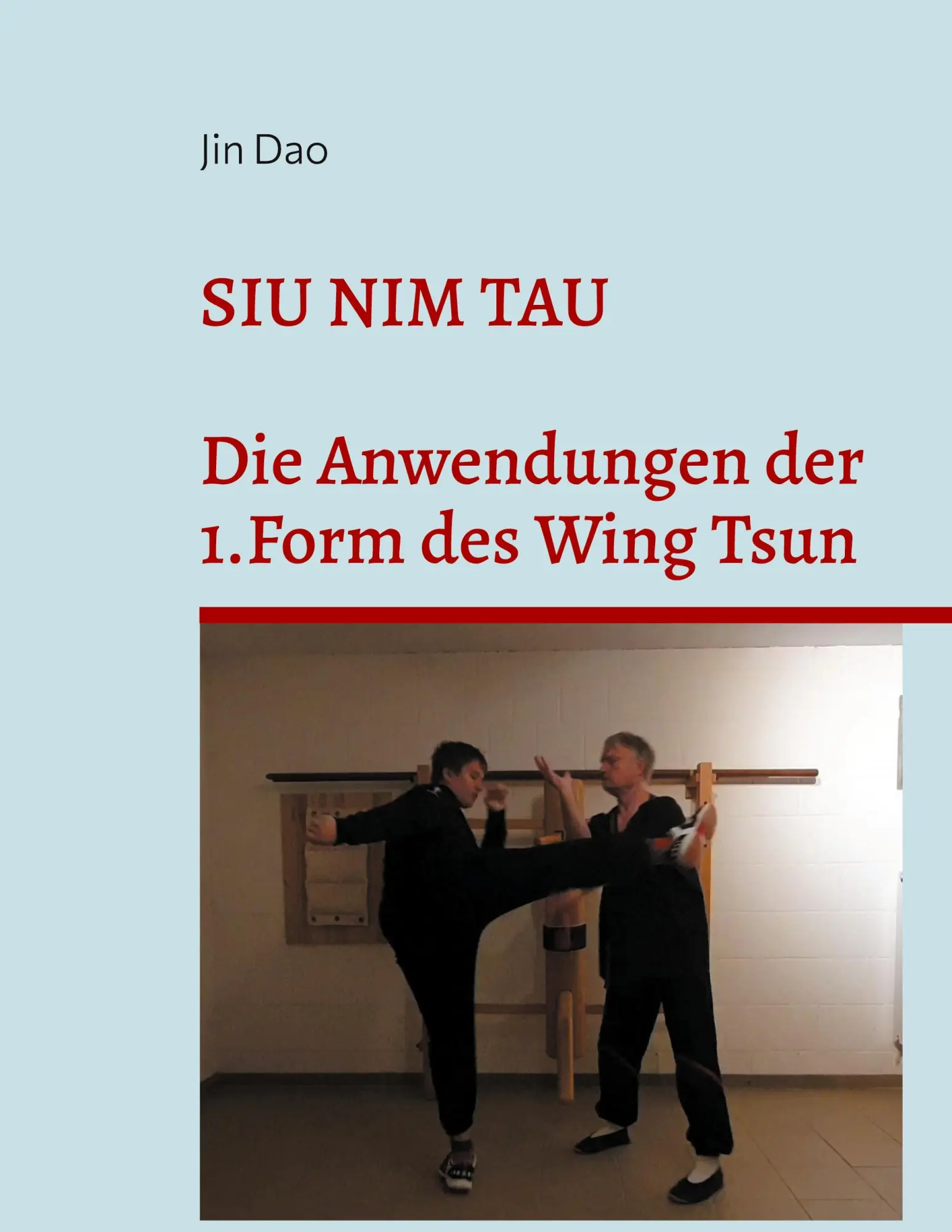 Cover: 9783695709489 | Siu Nim Tau | Die Anwendungen der 1.Form des Wing Tsun | Jin Dao