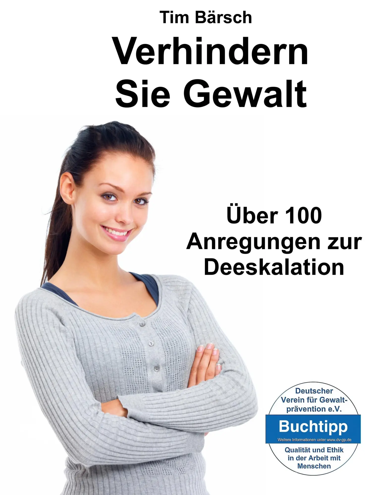 Cover: 9783839109489 | Verhindern Sie Gewalt | Über 100 Anregungen zur Deeskalation | Bärsch