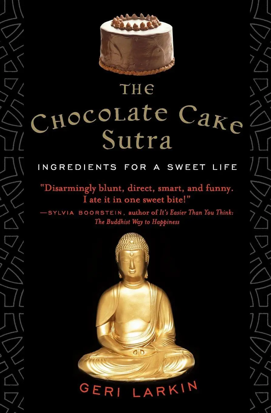 Cover: 9780060859589 | The Chocolate Cake Sutra | Ingredients for a Sweet Life | Geri Larkin