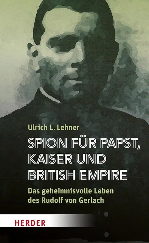 Cover: 9783451399589 | Spion für Papst, Kaiser und British Empire | Ulrich L. Lehner | Buch