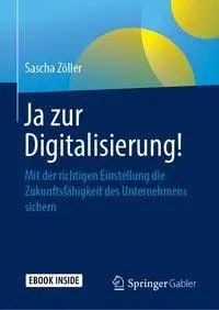 Cover: 9783658239589 | Ja zur Digitalisierung! | Sascha Zöller | Bundle | xiii | Deutsch
