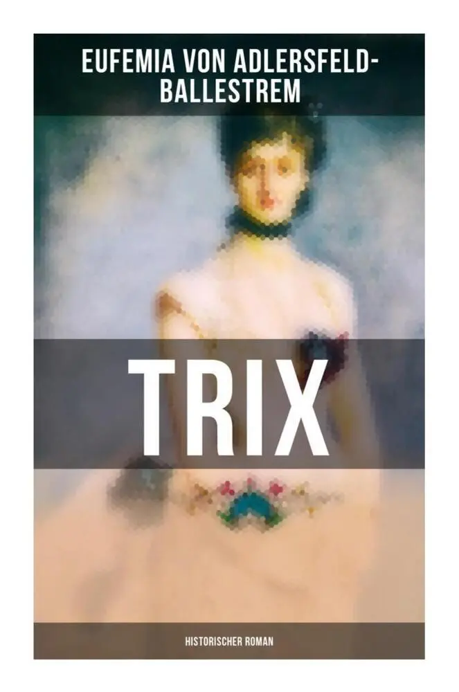 Cover: 9788027249589 | Trix (Historischer Roman) | Historischer Liebesroman | Taschenbuch