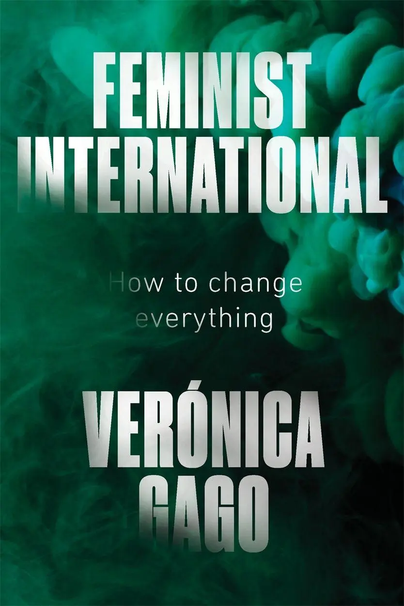 Cover: 9781788739689 | Feminist International | How to Change Everything | Veronica Gago