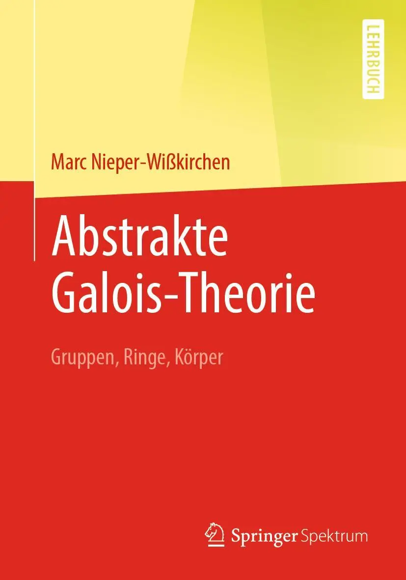 Cover: 9783662639689 | Abstrakte Galois-Theorie | Gruppen, Ringe, Körper | Nieper-Wißkirchen Cover: 9783662639689 | Abstrakte Galois-Theorie | Gruppen, Ringe, Körper | Nieper-Wißkirchen