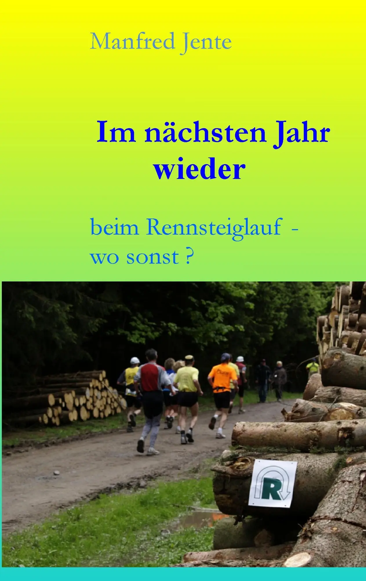 Cover: 9783732239689 | Im nächsten Jahr wieder | beim Rennsteiglauf - wo sonst ? | Jente