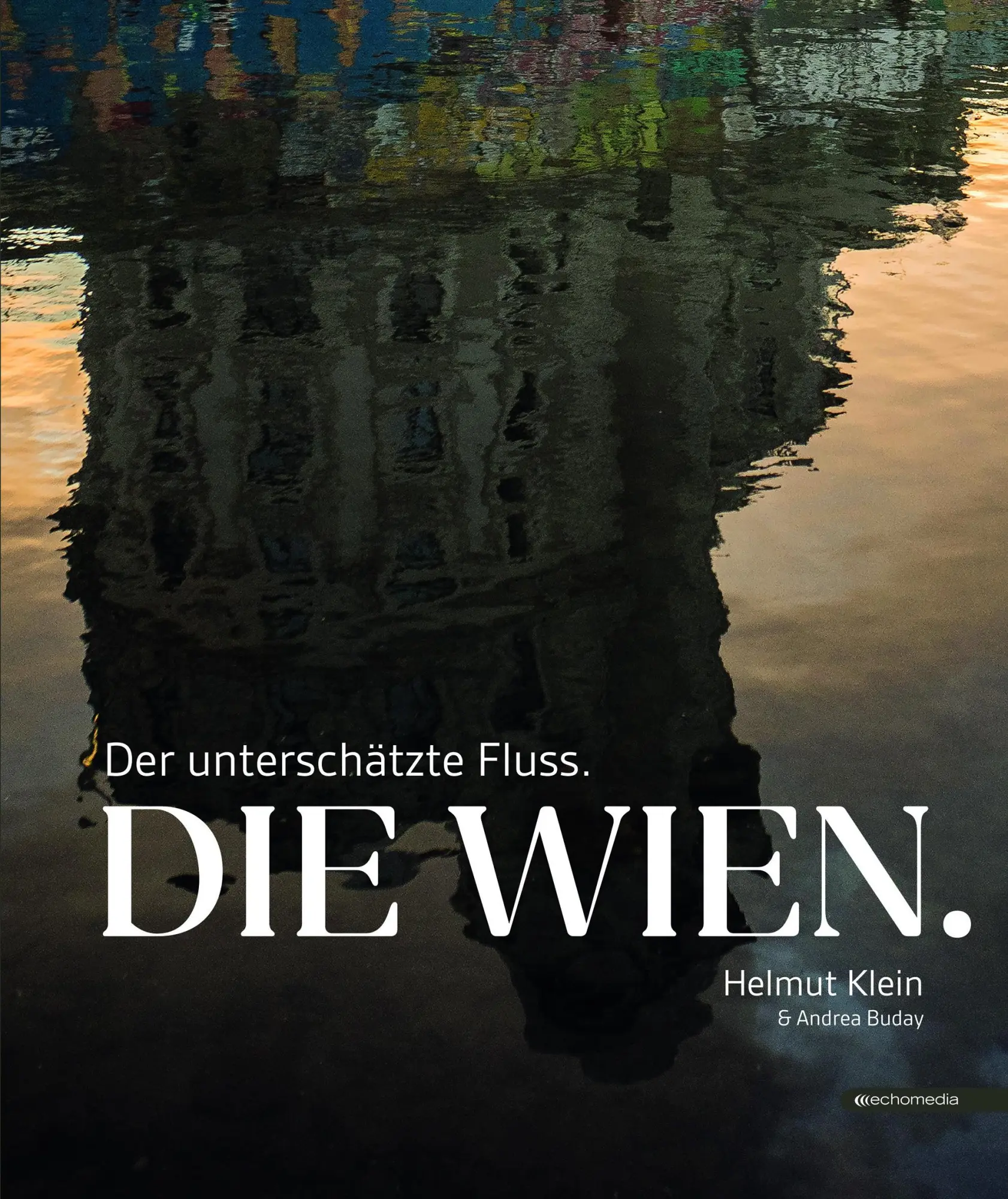 Cover: 9783903989689 | Die Wien | Der unterschätzte Fluss | Helmut Klein | Buch | Deutsch