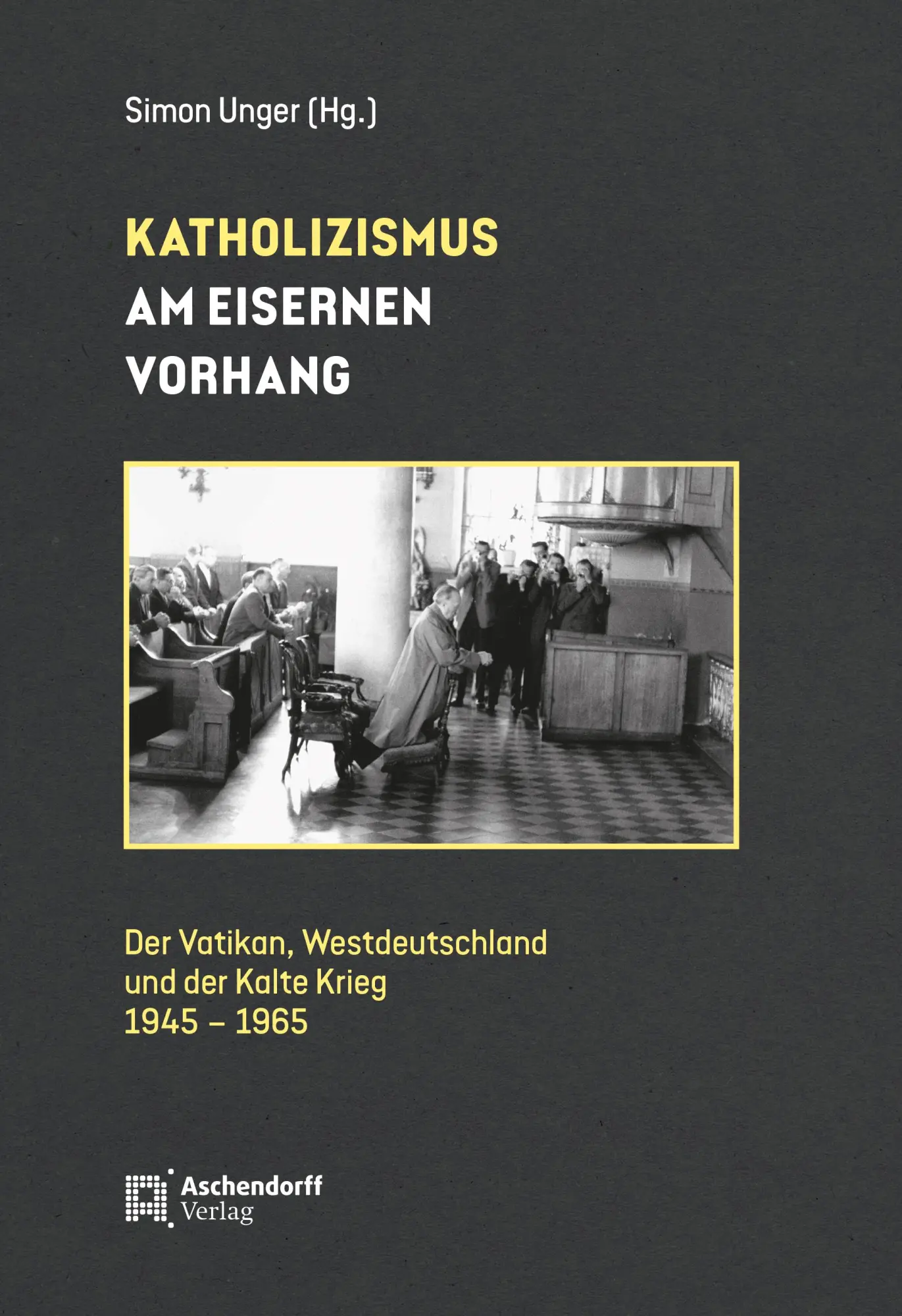 Cover: 9783402249789 | Katholizismus am Eisernen Vorhang | Simon Unger | Buch | 237 S. | 2025