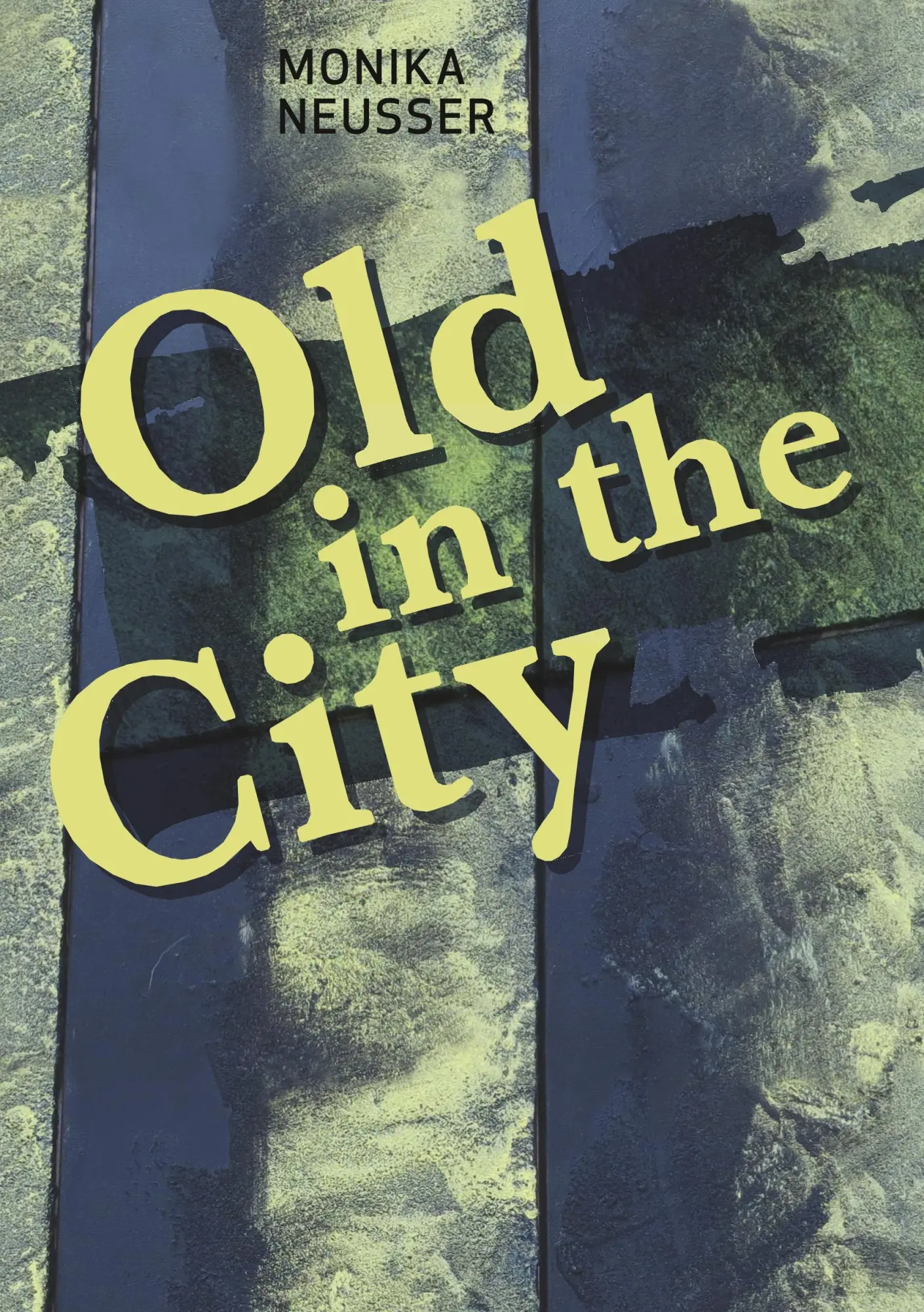 Cover: 9783744899789 | Old in the City | Monika Neusser | Taschenbuch | 80 S. | Deutsch