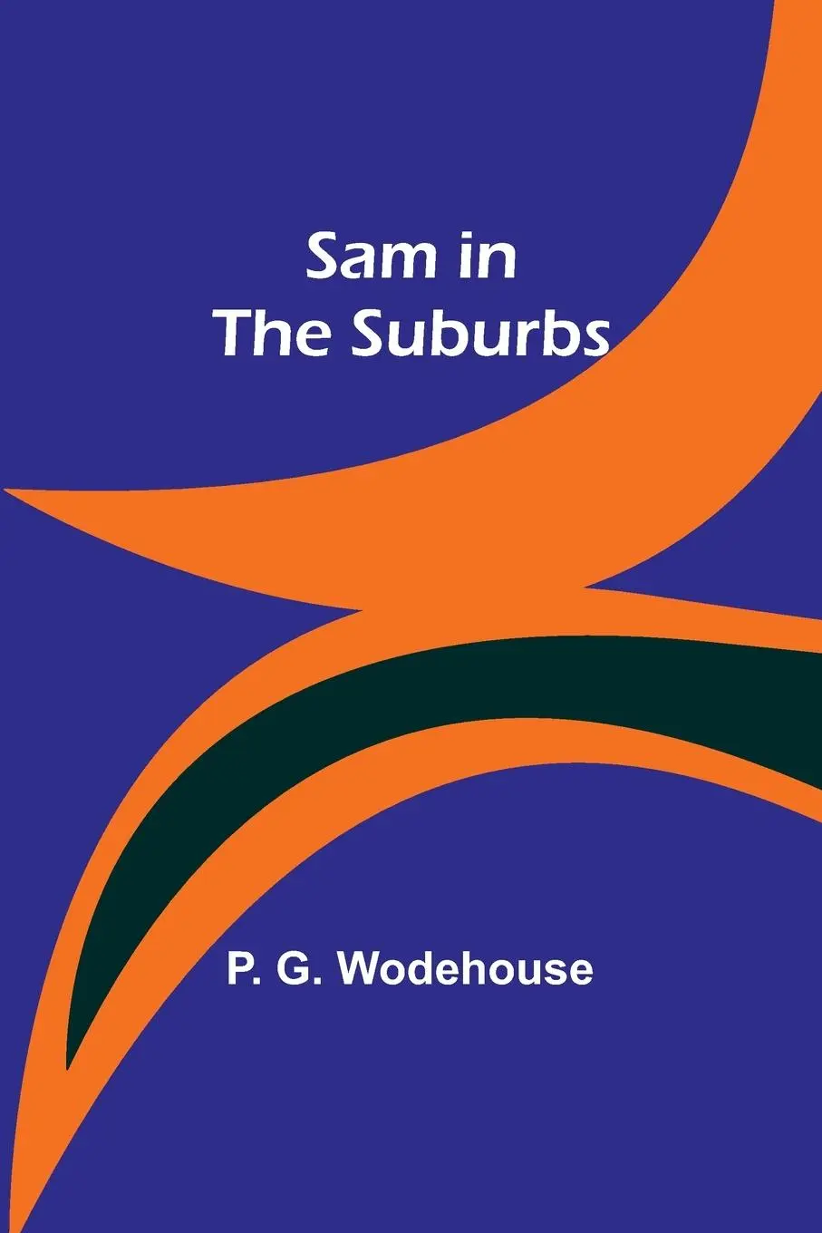 Cover: 9789357729789 | Sam in the Suburbs | P. Wodehouse | Taschenbuch | Englisch | 2023