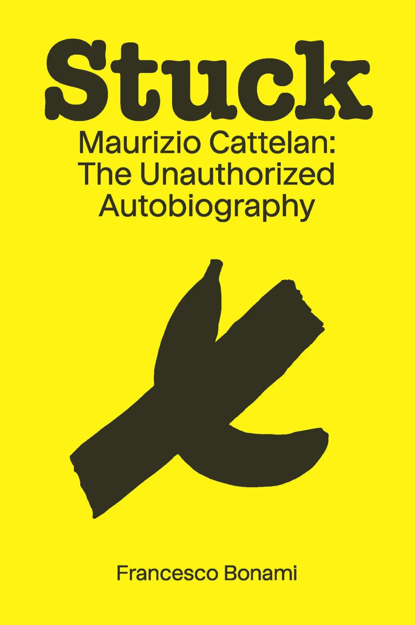 Cover: 9781951449889 | Stuck: Maurizio Cattelan: The Unauthorized Autobiography | Bonami