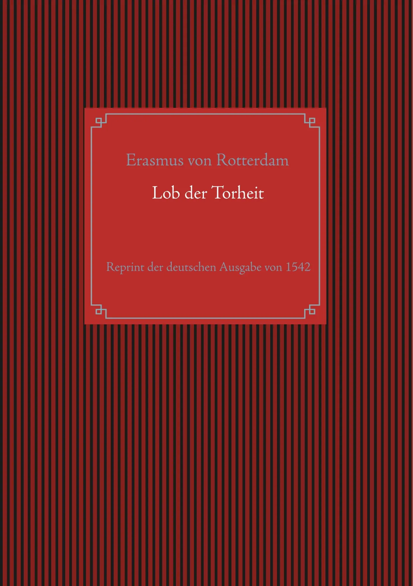 Cover: 9783734739989 | Lob der Torheit | Reprint der deutschen Ausgabe von 1542 | Rotterdam