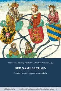 Cover: 9783963119989 | Der Name Sachsen | Annäherung an ein gemeinsames Erbe | Bünz (u. a.)