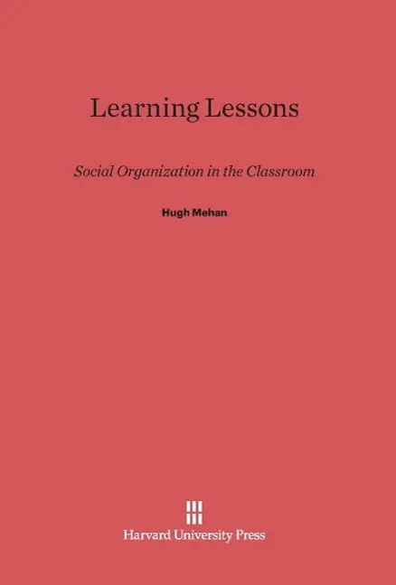 Cover: 9780674420090 | Learning Lessons | Social Organization in the Classroom | Hugh Mehan