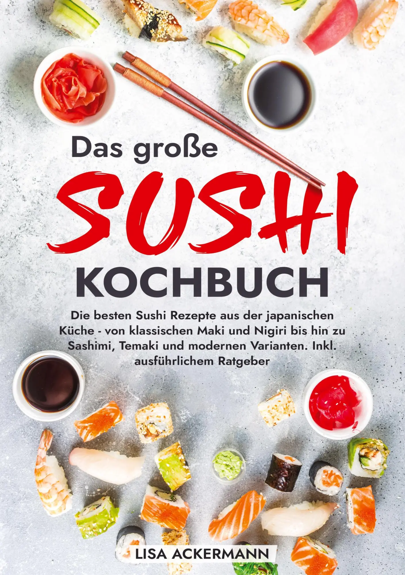 Cover: 9783384360090 | Das große Sushi Kochbuch | Lisa Ackermann | Taschenbuch | 176 S.