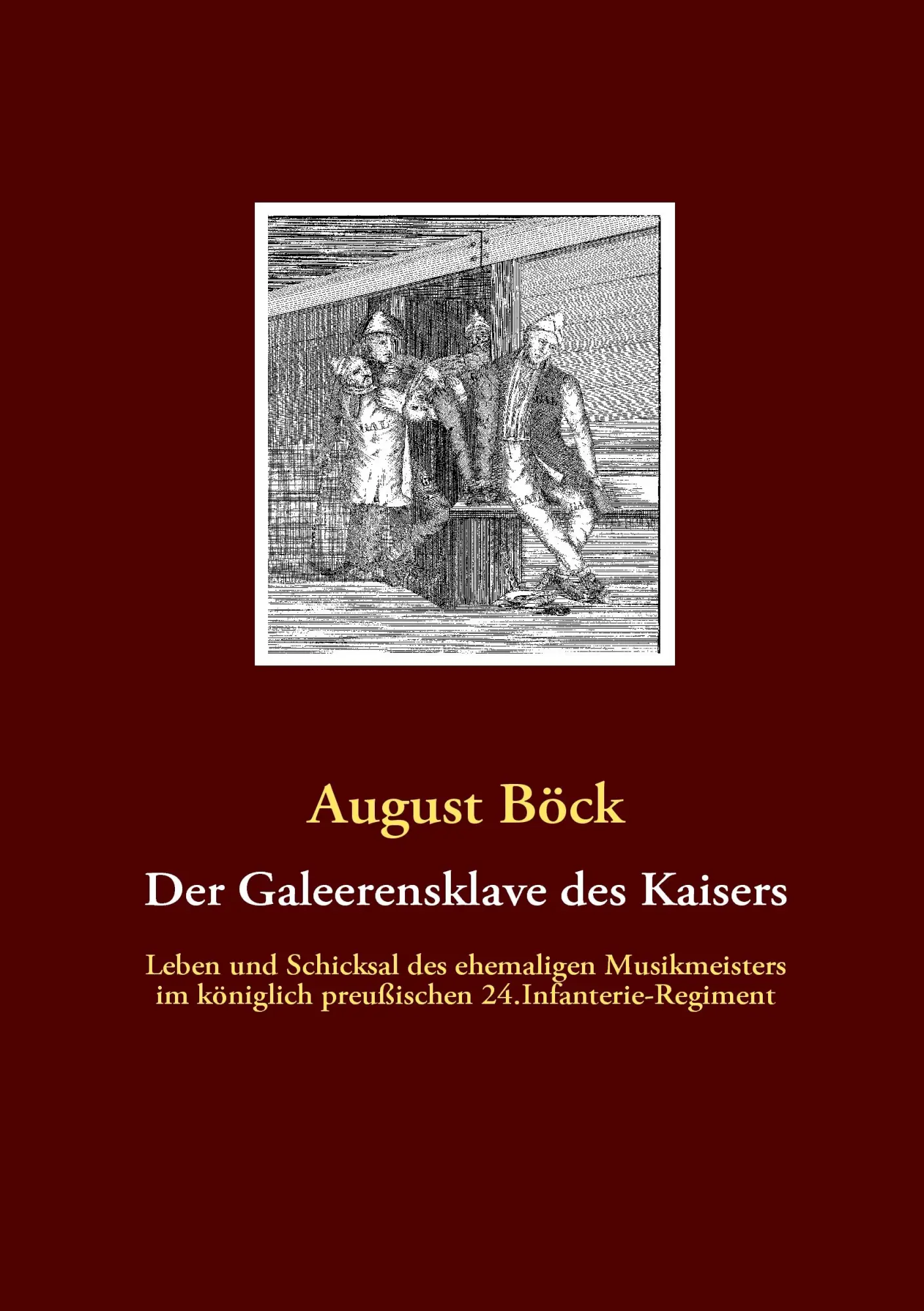 Cover: 9783940980090 | Der Galeerensklave des Kaisers | August Böck | Taschenbuch | 72 S.