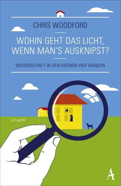 Cover: 9783455700190 | Wohin geht das Licht, wenn man's ausknipst? | Chris Woodford | Buch