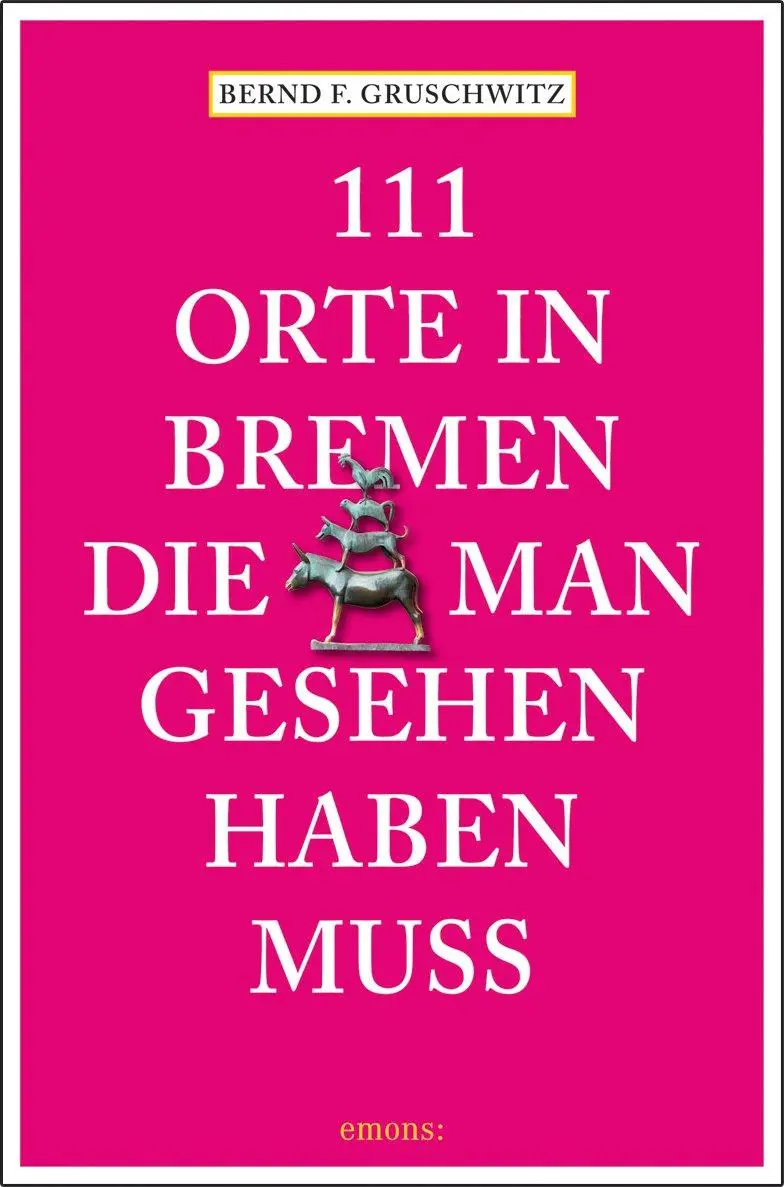 Cover: 9783740820190 | 111 Orte in Bremen, die man gesehen haben muss | Reiseführer | Buch