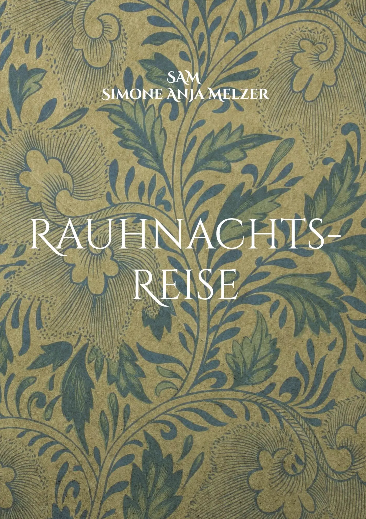 Cover: 9783754300190 | Rauhnachts-Reise | SAM Simone Anja Melzer Melzer | Taschenbuch | 2021