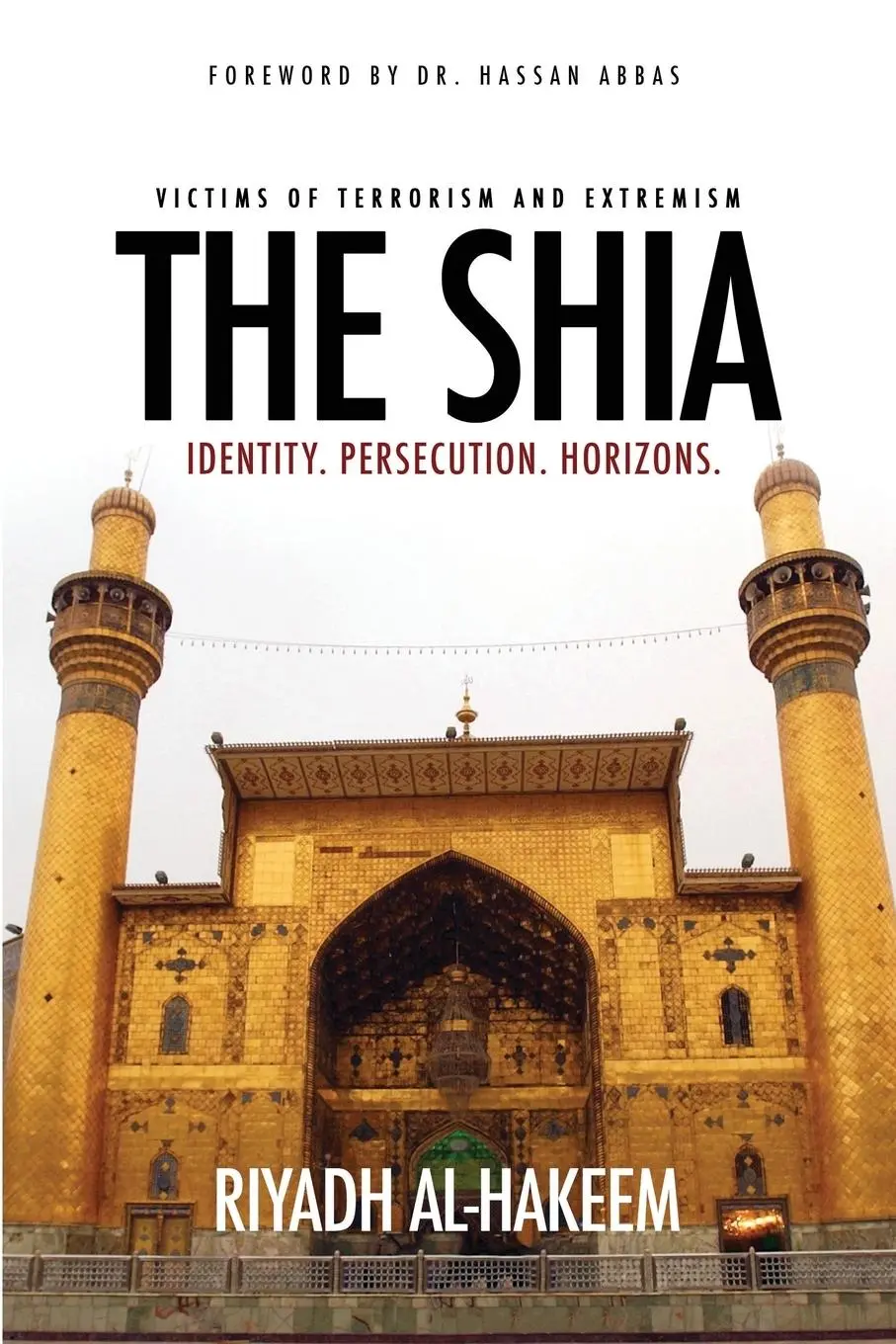 Cover: 9780692390290 | The Shia | Identity. Persecution. Horizons. | Riyadh Al-Hakeem | Buch
