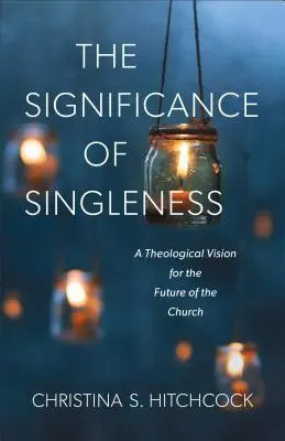 Cover: 9781540960290 | The Significance of Singleness | Christina S Hitchcock | Taschenbuch
