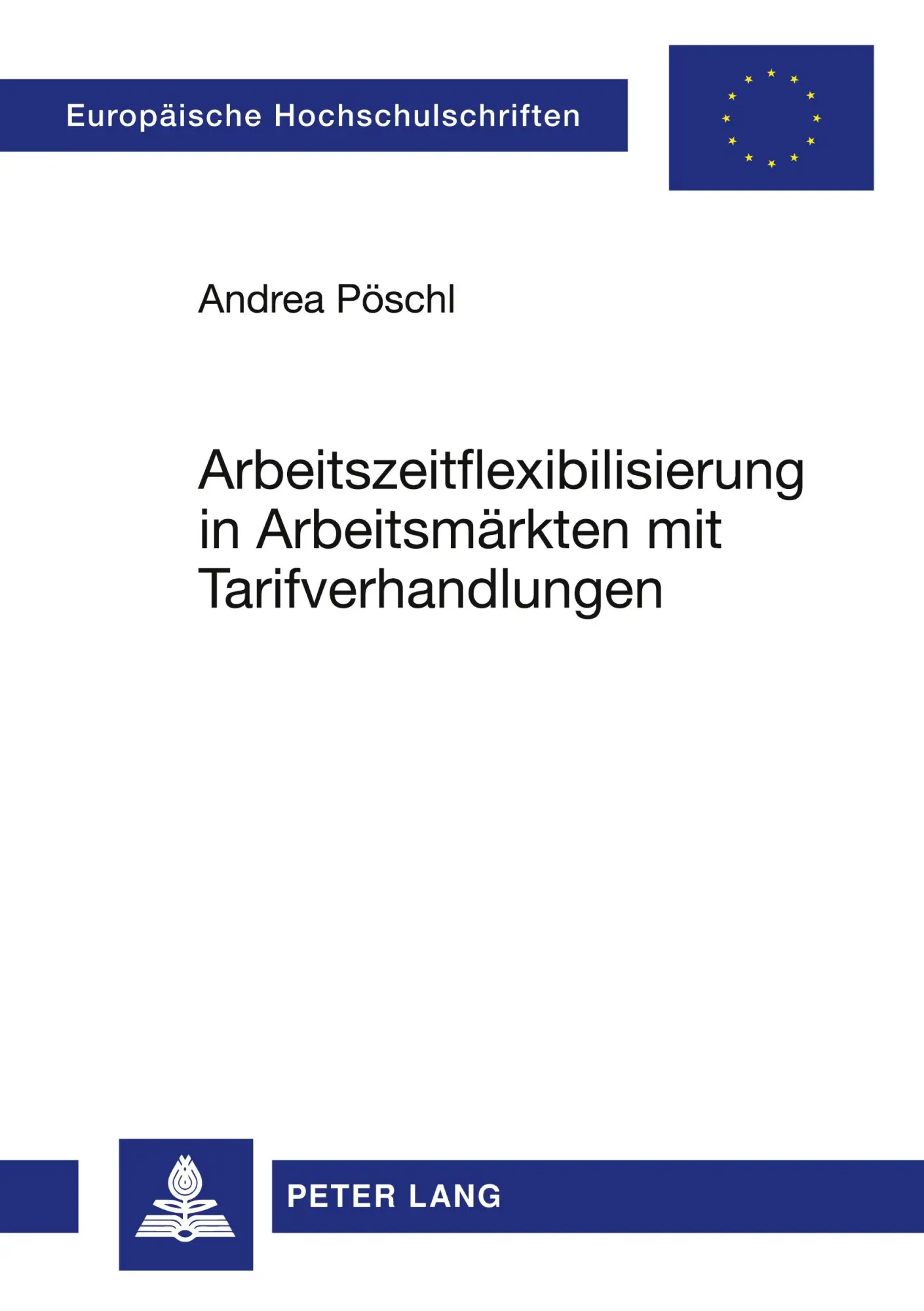 Arbeitszeitflexibilisierung in Arbeitsmärkten mit Tarifverhandlungen (Europäische Hochschulschriften - Reihe V)