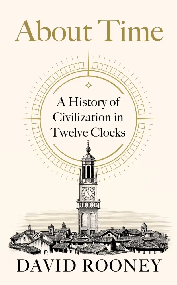 Cover: 9780241370490 | About Time | A History of Civilization in Twelve Clocks | David Rooney