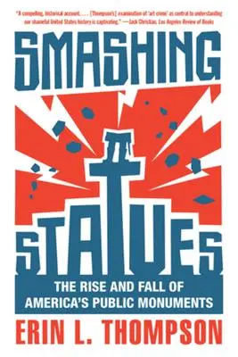 Cover: 9781324050490 | Smashing Statues: The Rise and Fall of America's Public Monuments