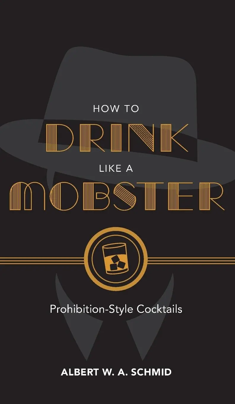 Cover: 9781684350490 | How to Drink Like a Mobster | Prohibition-Style Cocktails | Schmid