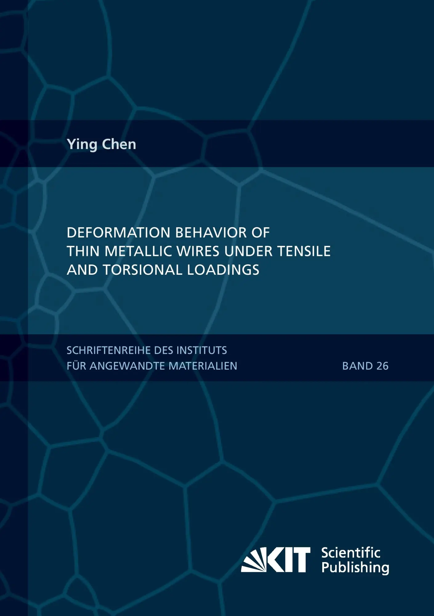 Deformation Behavior of Thin Metallic Wires under Tensile and Torsional Loadings (Schriftenreihe des Instituts fuer Angewandte Materialien, Karlsruher Institut fuer Technologie)