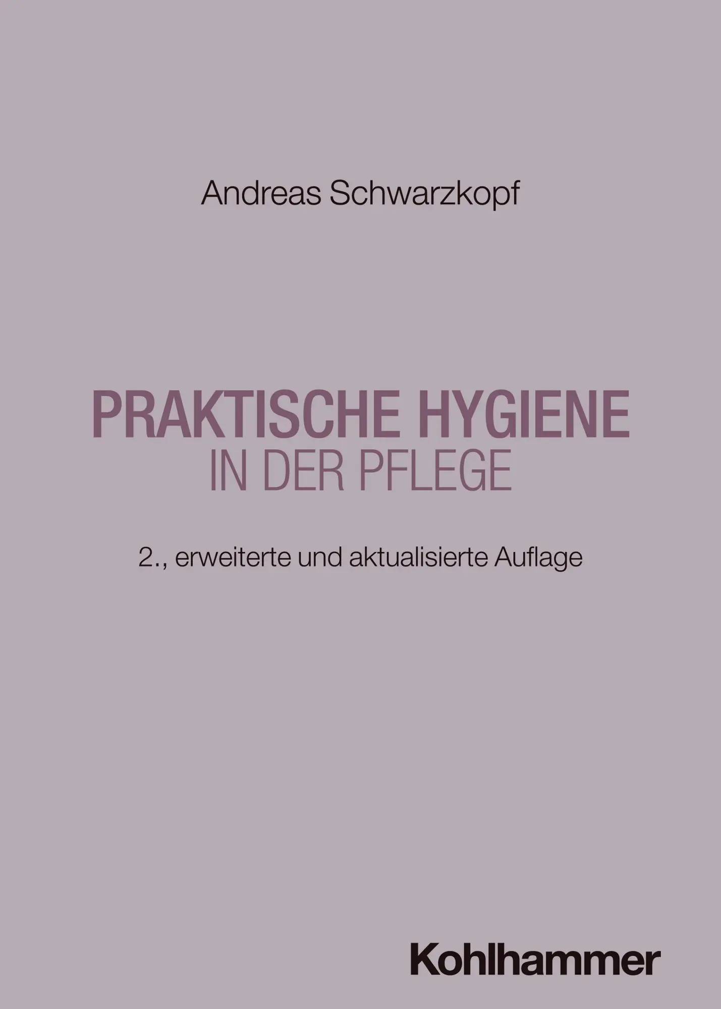 Cover: 9783170470590 | Praktische Hygiene in der Pflege | Andreas Schwarzkopf | Taschenbuch