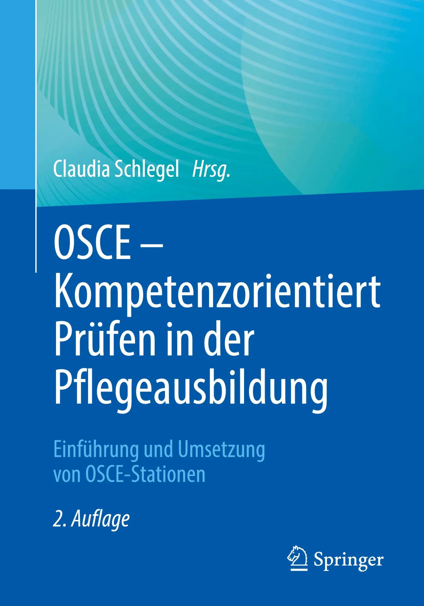 Cover: 9783662670590 | OSCE - Kompetenzorientiert Prüfen in der Pflegeausbildung | Schlegel