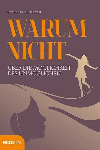 Cover: 9783711000590 | Warum nicht | Über die Möglichkeiten des Unmöglichen | Uwe Böschemeyer